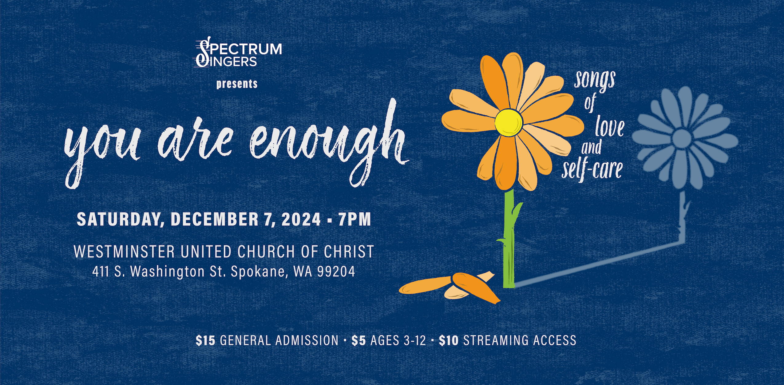 Spectrum Singers presents You Are Enough: Songs of Love and Self-Care. Saturday December 7, 2024, 7 PM. Westminster United Church of Christ, 411 S. Washington Street, Spokane, WA, 2024. $15 General Admission, $5 Ages 3-12, $10 Streaming.